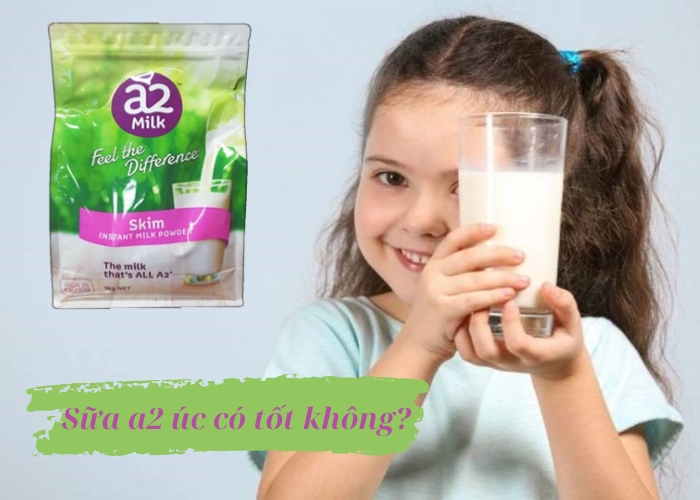 Sữa a2 úc có tốt không?
