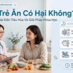Ép Trẻ Ăn Có Hại Không? Tác Hại Đến Tiêu Hóa Và Giải Pháp Khoa Học
